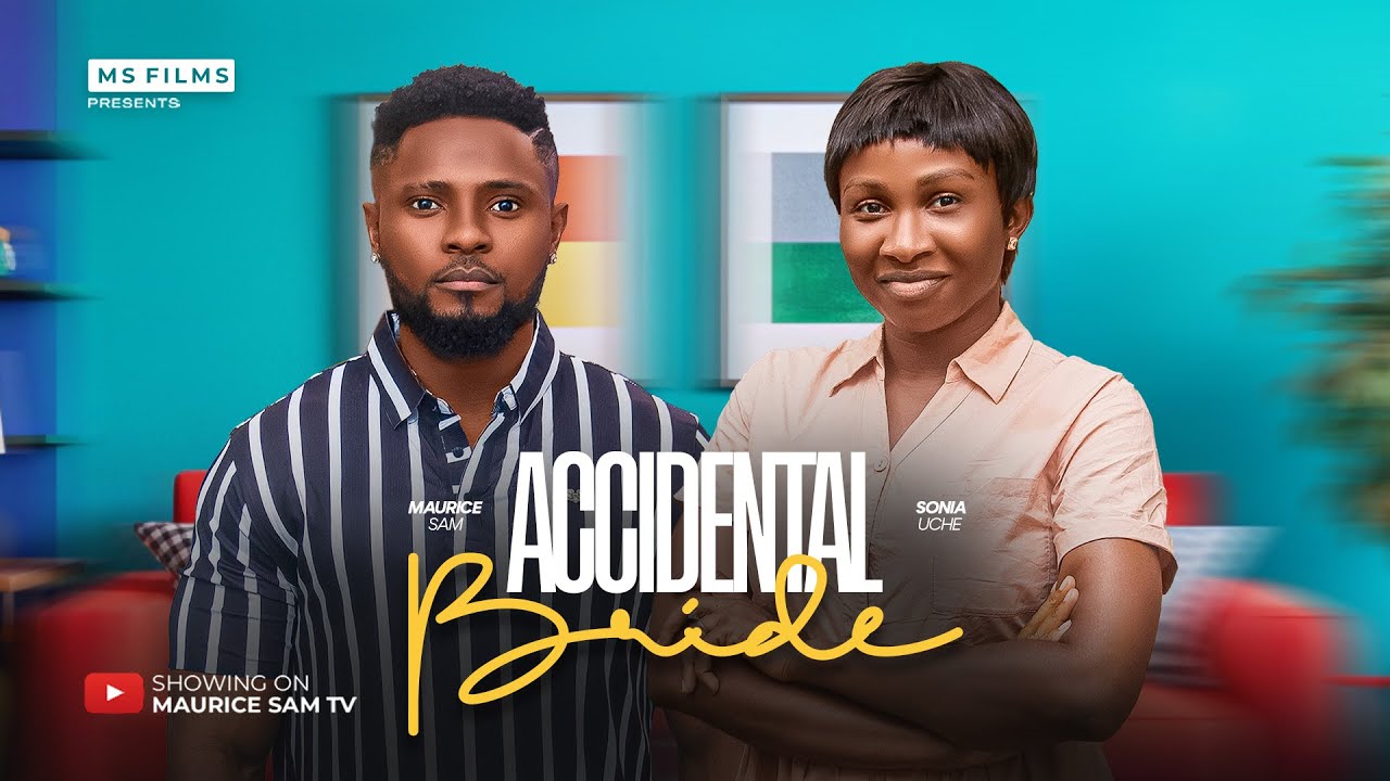 ACCIDENTAL BRIDE – MAURICE SAM, SONIA UCHE, 2025 Latest Full Nigerian Movie