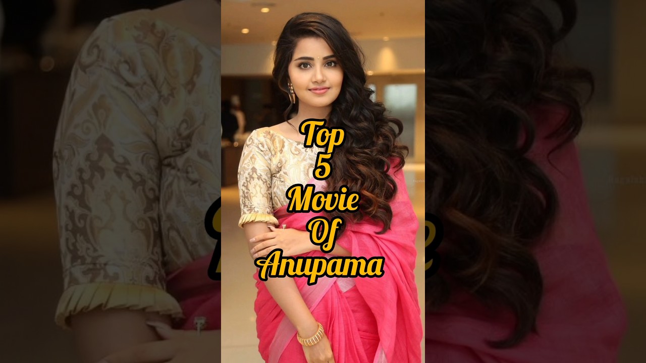top 5 movie of anupama #southmovie #movies #anupamaparameswaran