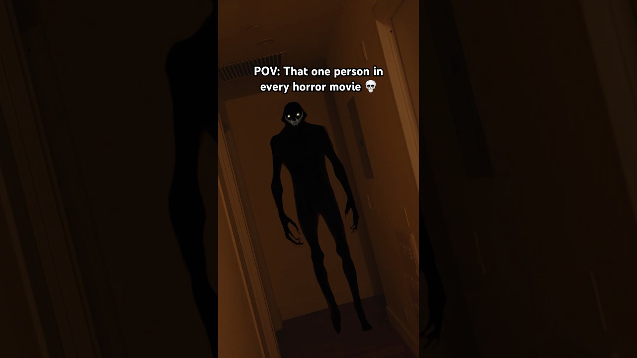 THAT ONE PERSON IN EVERY HORROR MOVIE 😭💀