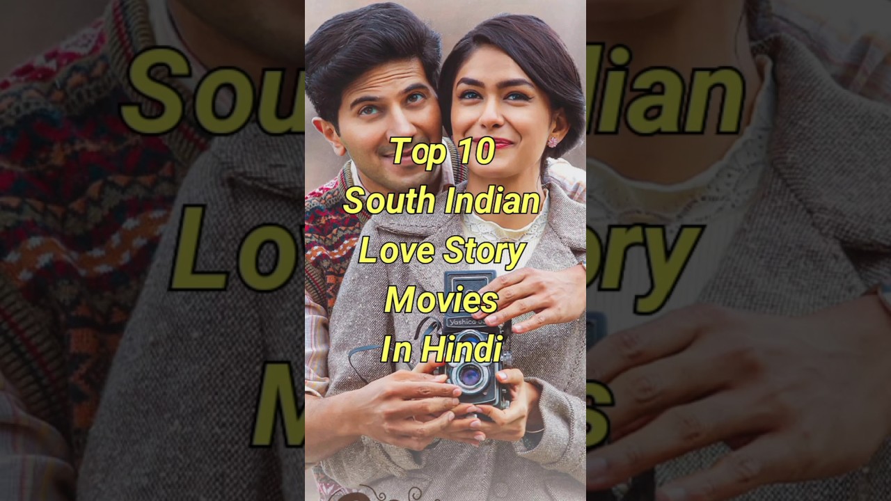 Top 10 South Indian Love Story Movies In Hindi
