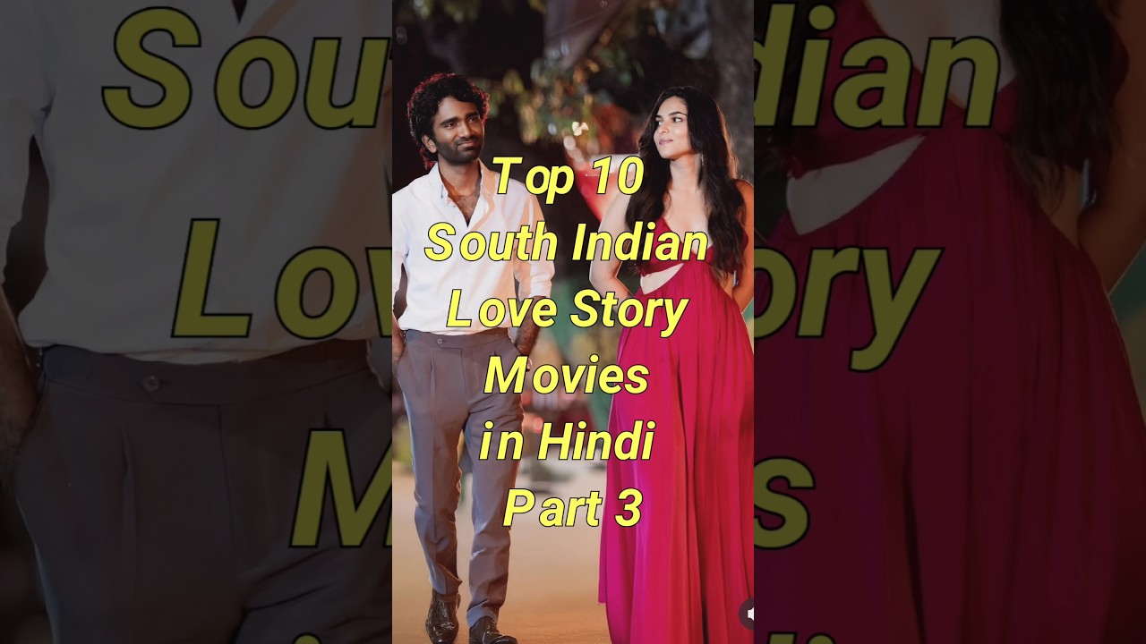 Top 10 South Indian Love Story Movies In Hindi Part 3