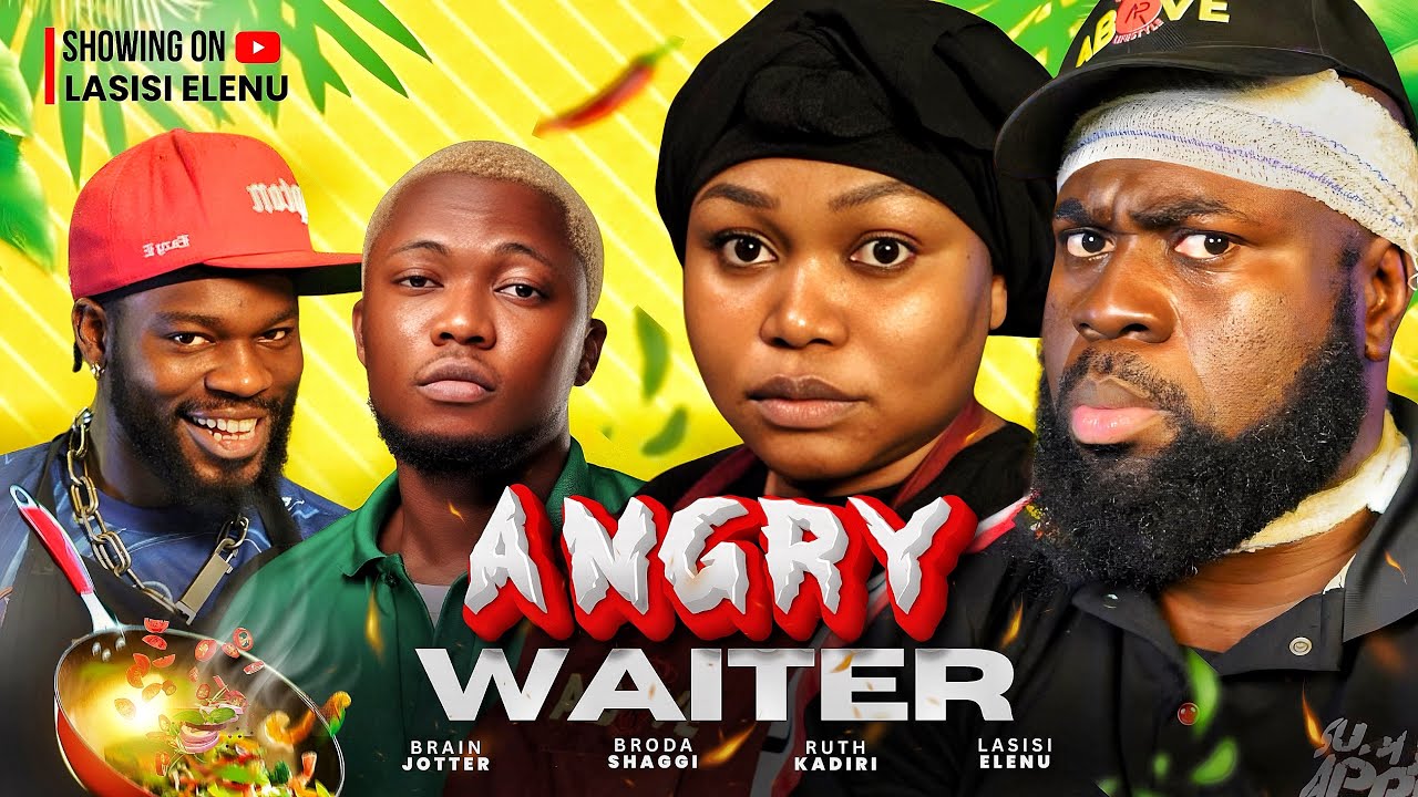 ANGRY WAITER – THE LAST ORDER (Full Movie) | LASISI ELENU, RUTH KADIRI, BRAIN JOTTER, BRODA SHAGGI