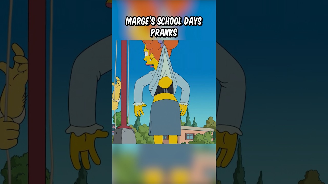 Marge’s school days pranks