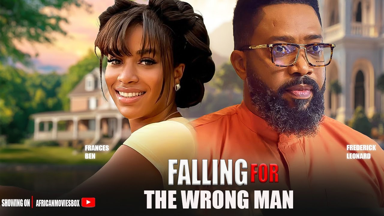 FALLING FOR THE WRONG MAN – FRANCES BEN, FREDERICK LEONARD- Nigerian Movies 2025 Latest Full Movies