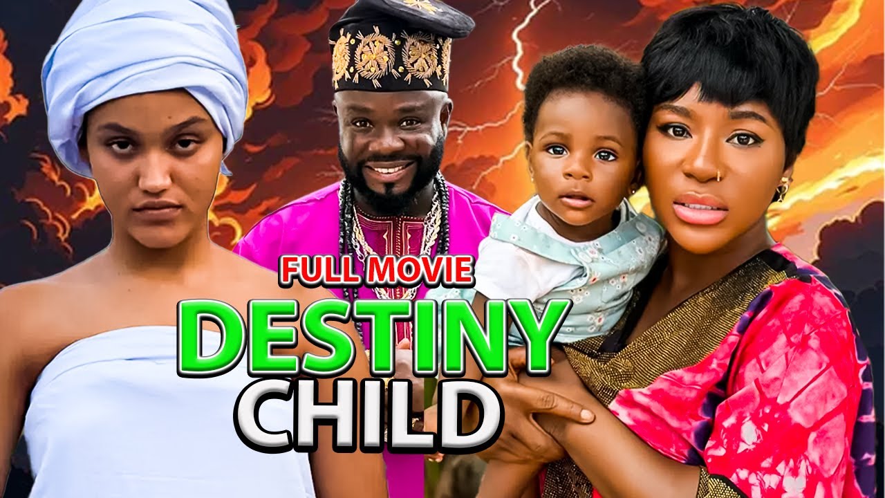 DESTINY CHILD || NEW MOVIE || DESTINY ETIKO LATEST TRENDING MOVIE 2025