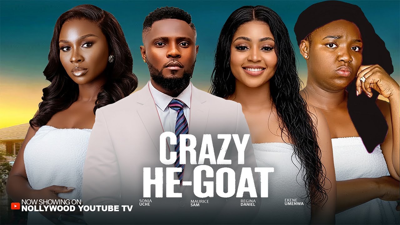 CRAZY HE-GOAT – MAURICE SAM SONIA UCHE REGINA DANIEL EKENE UMENWA CHIOMA NWAOHA 2025 NIGERIAN MOVIES