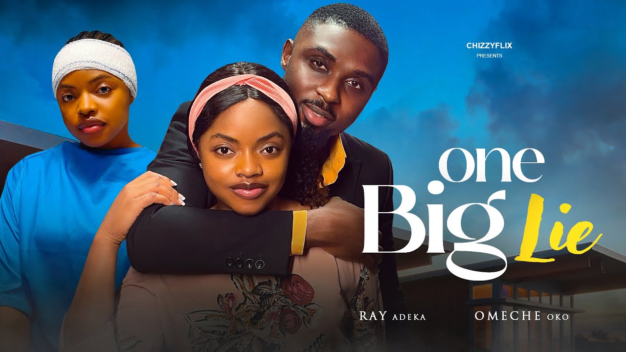 One Big Lie – Ray Adeka, Omeche Oko, Tochi Obika, 2025 Latest Nigerian Movie