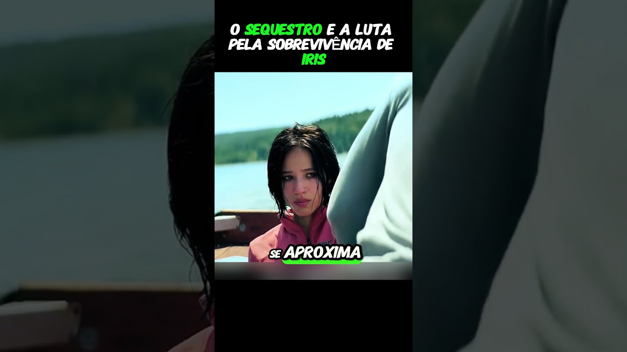 O Sequestro e a Luta Pela Sobrevivência de Iris #filmes #movie #shorts