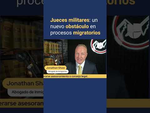 Jueces militares: un nuevo obstáculo en procesos migratorios